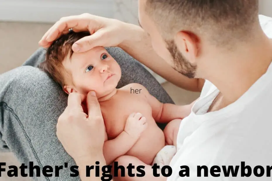 Fathers rights to a newborn